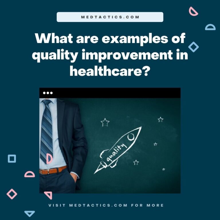 2021 What are examples of quality improvement in healthcare? MedTactics